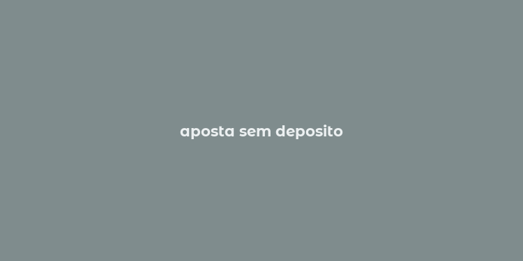 aposta sem deposito