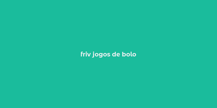 friv jogos de bolo