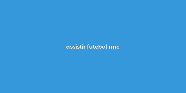 assistir futebol rmc