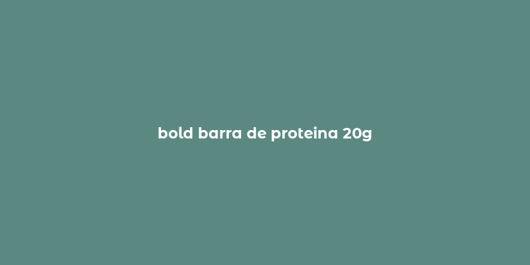 bold barra de proteina 20g