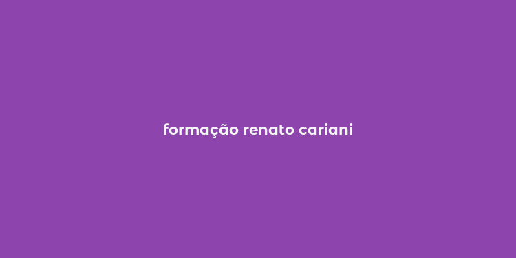 formação renato cariani