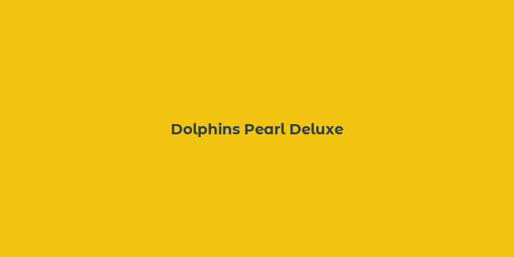 Dolphins Pearl Deluxe