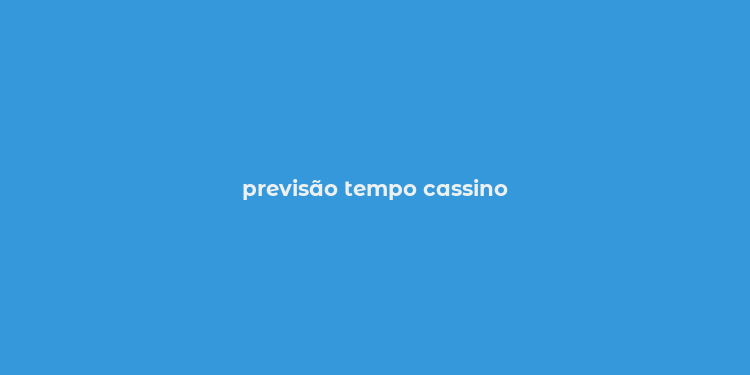 previsão tempo cassino