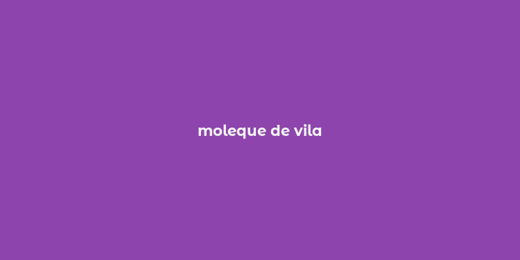 moleque de vila