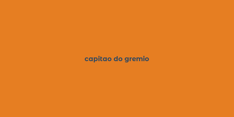 capitao do gremio