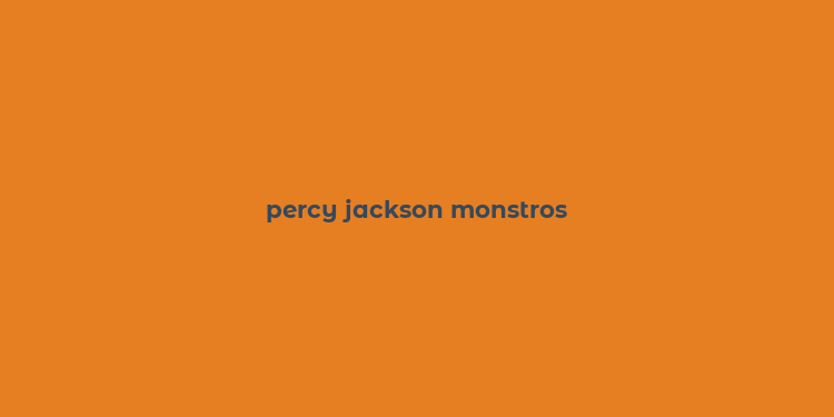 percy jackson monstros