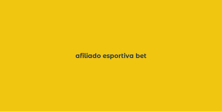 afiliado esportiva bet