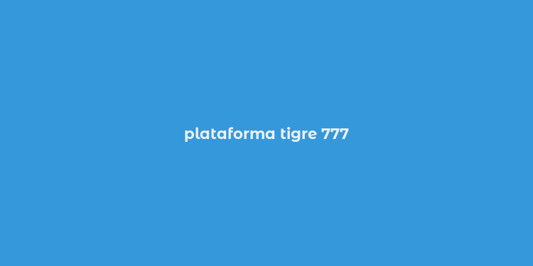 plataforma tigre 777