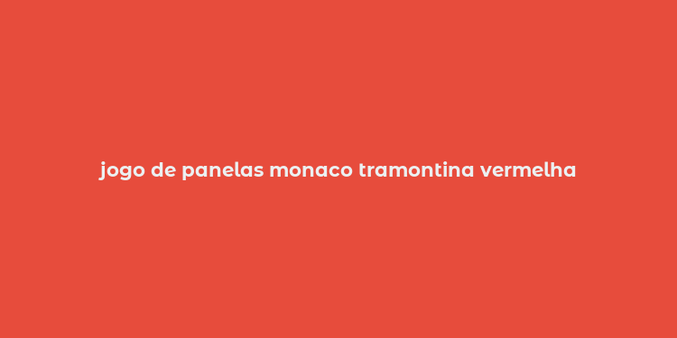 jogo de panelas monaco tramontina vermelha