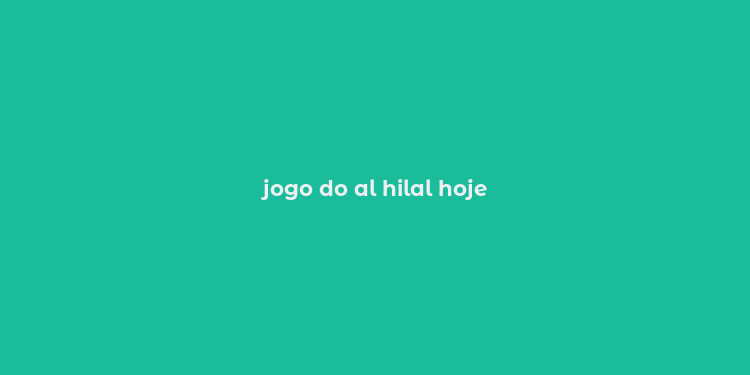 jogo do al hilal hoje