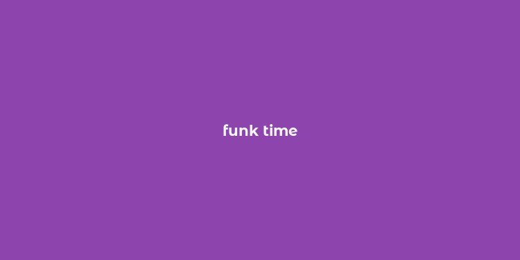 funk time