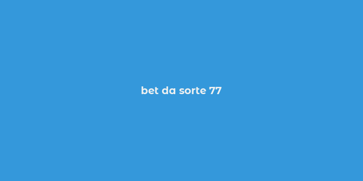 bet da sorte 77