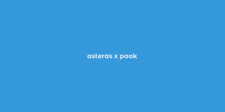 asteras x paok