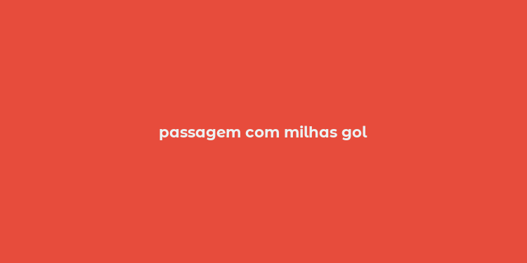 passagem com milhas gol