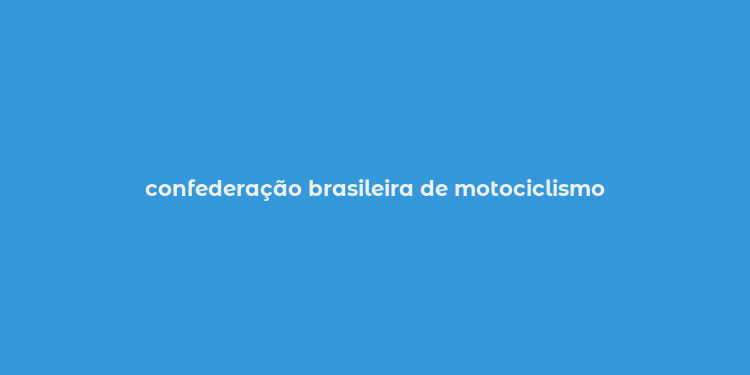 confederação brasileira de motociclismo