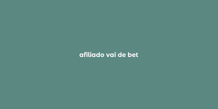 afiliado vai de bet