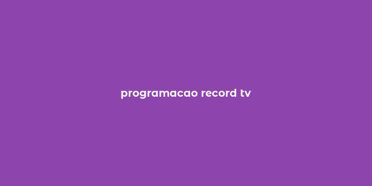 programacao record tv