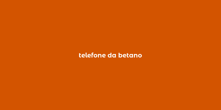 telefone da betano