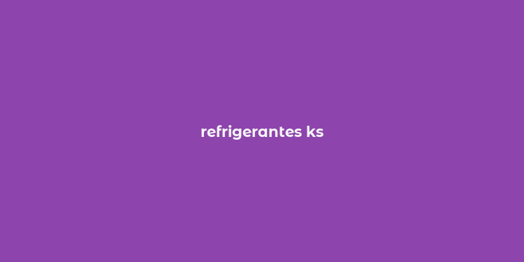 refrigerantes ks