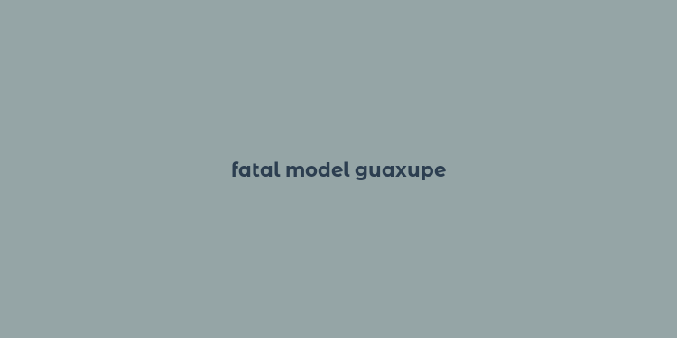 fatal model guaxupe