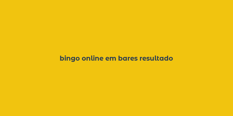 bingo online em bares resultado