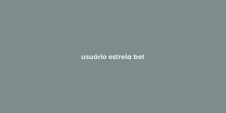 usuário estrela bet