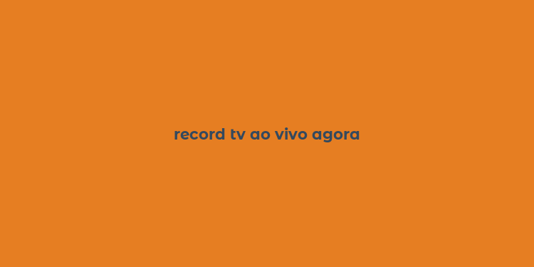 record tv ao vivo agora