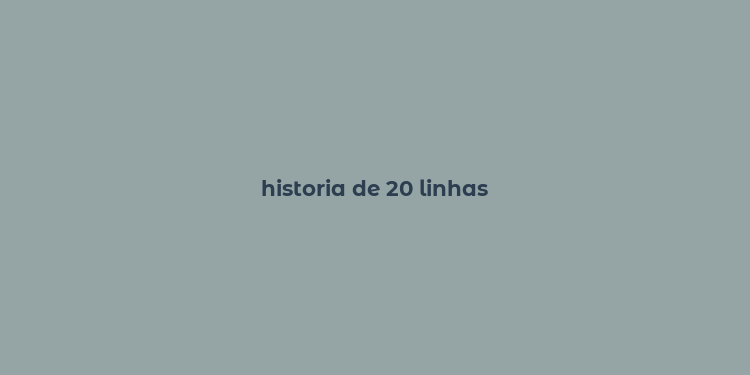 historia de 20 linhas