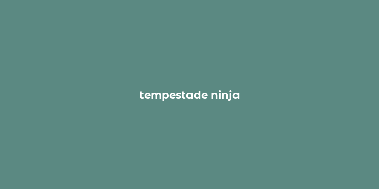 tempestade ninja