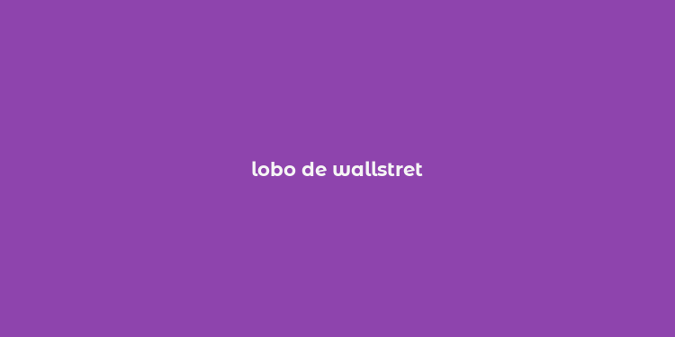 lobo de wallstret