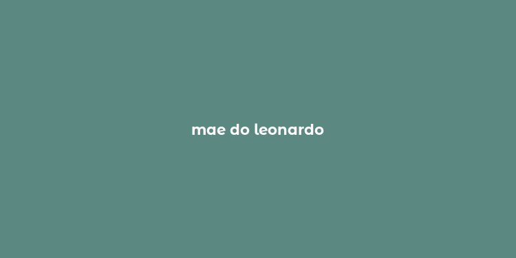 mae do leonardo