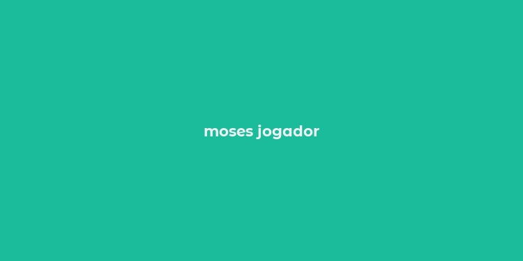 moses jogador