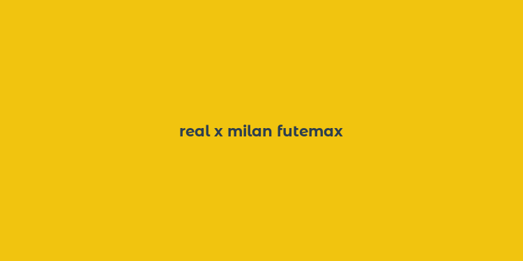 real x milan futemax