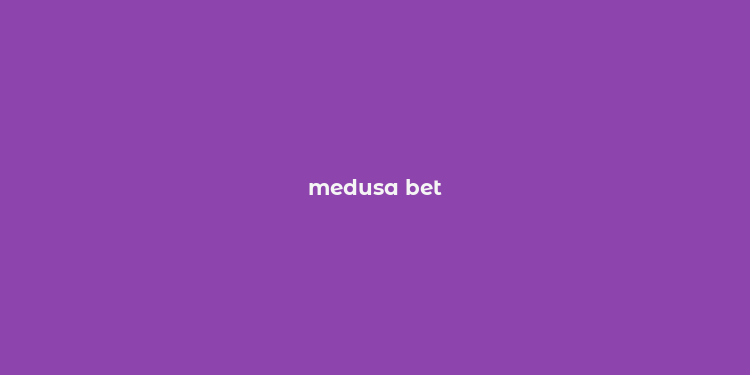 medusa bet