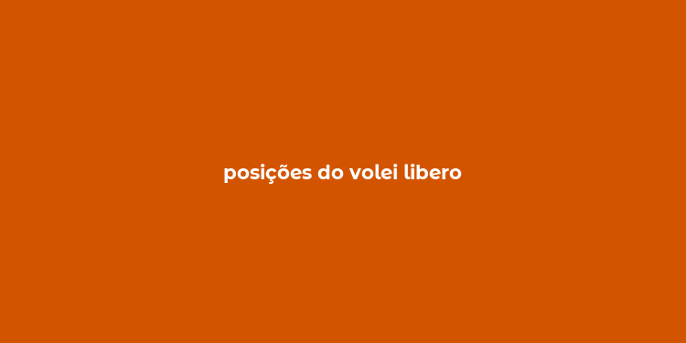 posições do volei libero