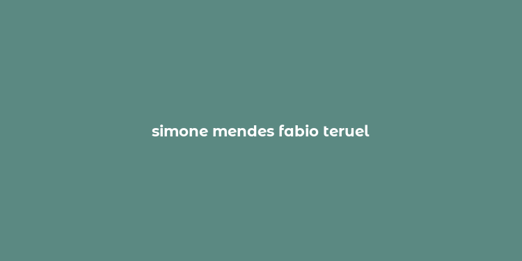 simone mendes fabio teruel