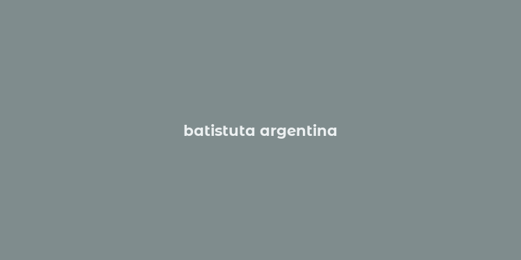 batistuta argentina