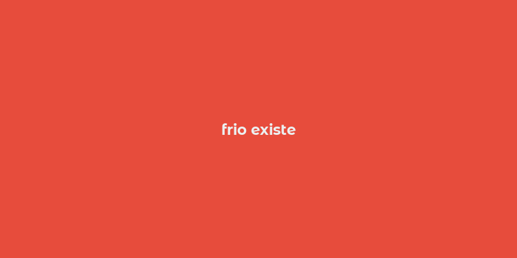 frio existe