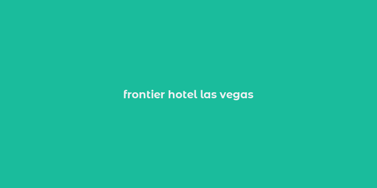 frontier hotel las vegas