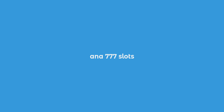 ana 777 slots