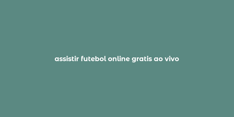 assistir futebol online gratis ao vivo