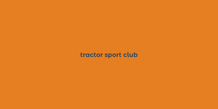 tractor sport club