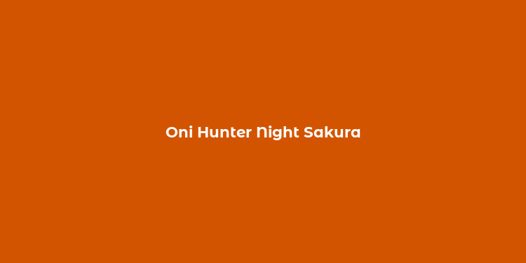 Oni Hunter Night Sakura