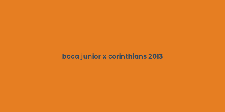 boca junior x corinthians 2013