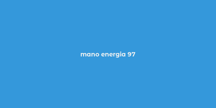 mano energia 97