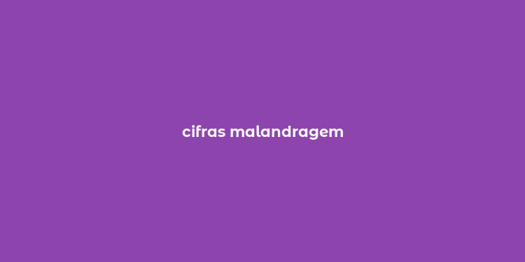 cifras malandragem