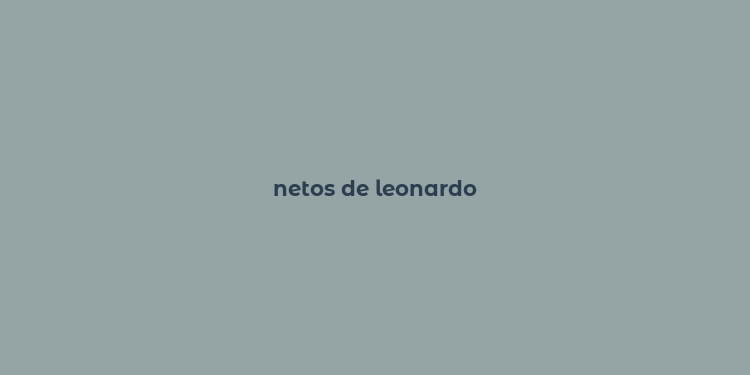 netos de leonardo