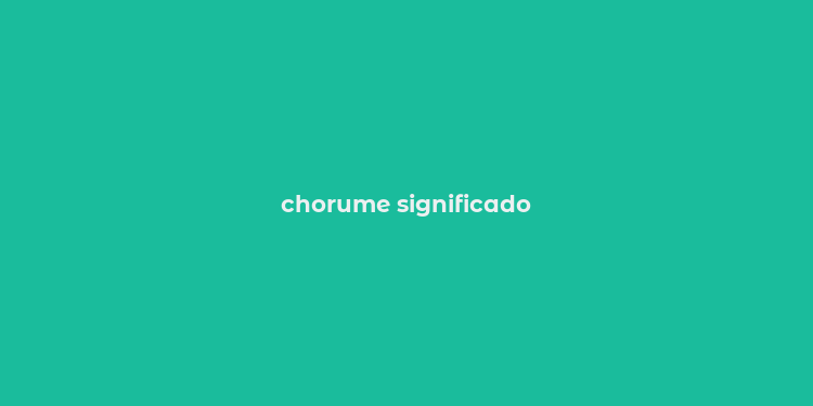 chorume significado