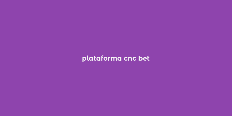 plataforma cnc bet