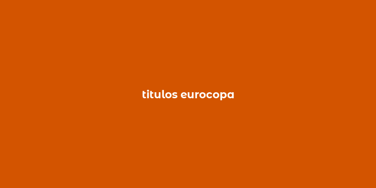 titulos eurocopa